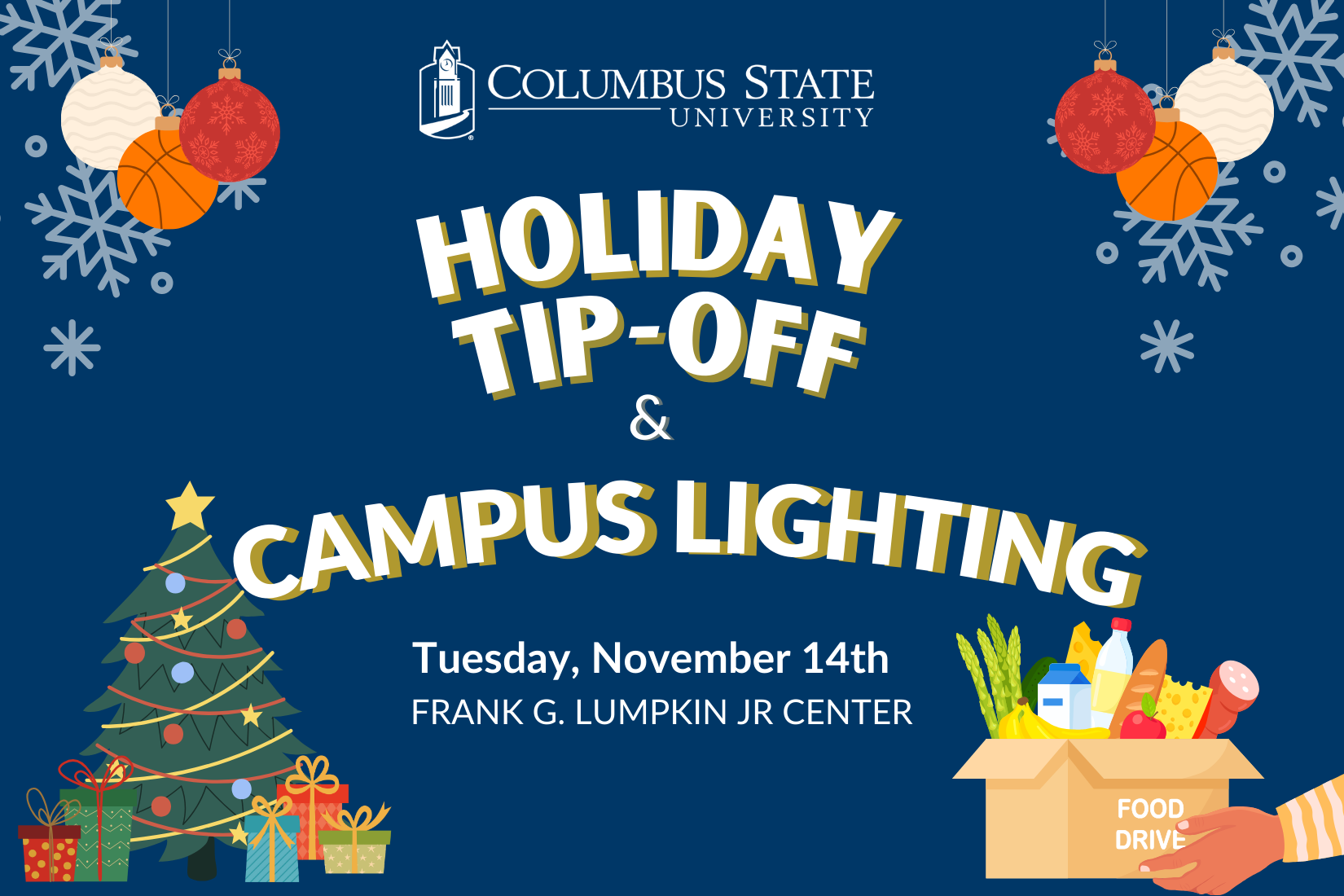 Columbus State University logo, Holiday Tip-off and Campus Lighting, Tuesday, November 14, Frank G. Lumpkin Jr. Center, holiday tree and other graphics, food drive graphic